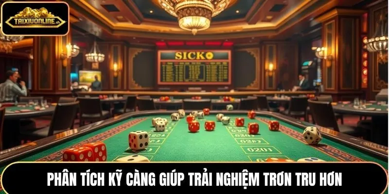 Phân tích kỹ càng giúp trải nghiệm trơn tru hơn